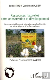 Ressources Naturelles Entre Conservation Et Développement ; Vers Une Attractivité Agricole Alternative Dans La Périphérie Du Parc Régional W (Burkina Faso)