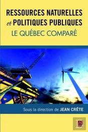 Ressources Naturelles Et Politiques Publiques. Le Quebec Compare