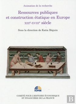 Bertrand.pt - Ressources Publiques Et Construction Étatique En Europe, Xiiie-Xviiie Siècles