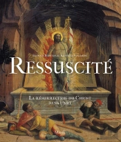 Ressuscité ; La Résurection Du Christ Dans L'Art