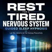Rest For A Tired Nervous System -  Guided Sleep Hypnosis