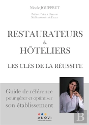 Restaurateurs & Hoteliers: Les Cles De La Reussite - Guide De Referece Pour Gerer Et Optimiser Son E