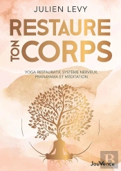 Restaure Ton Corps : Yoga Restauratif, Système Nerveux, Pranayama Et Méditation