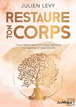 Bertrand.pt - Restaure Ton Corps : Yoga Restauratif, Système Nerveux, Pranayama Et Méditation