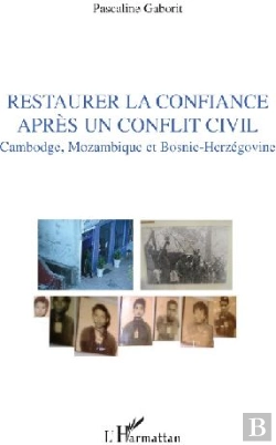 Bertrand.pt - Restaurer La Confiance Aprés Un Conflit Civil ; Cambodge, Mozambique Et Bosnie-Herzégovine