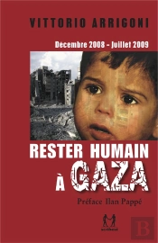 Rester Humain À Gaza : Décembre 2008-Juillet 2009, Journal D'Un Survivant