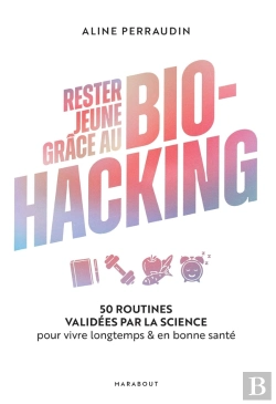 Bertrand.pt - Rester Jeune Grâce Au Bio-Hacking : 50 Routines Validées Par La Science Pour Vivre Longtemps & En Bonne Santé