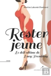 Rester Jeune : Le Defi Ultime De Lucy Tremblay