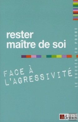 Bertrand.pt - Rester Maître De Soi Face À L'Agressivité