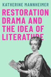Restoration Drama And The Idea Of Literature
