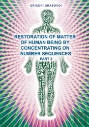 Restoration Of Matter Of Human Being By Concentrating On Number Sequence - Part 2
