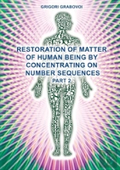 Restoration Of Matter Of Human Being By Concentrating On Number Sequences (Part 2)
