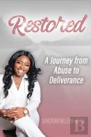 Restored- A Journey From Abuse To Deliverance