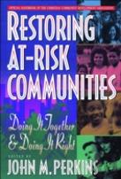 Restoring Atâ€“Risk Communities Â€“ Doing It Together And Doing It Right