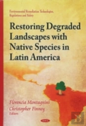 Restoring Degraded Landscapes With Native Species In Latin America