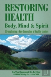 Restoring Health: Body, Mind And Spirit