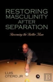 Restoring Masculinity After Separation