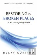 Restoring The Broken Places In An Unforgiving World
