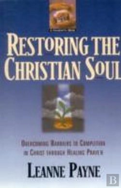 Bertrand.pt - Restoring The Christian Soul Â€“ Overcoming Barriers To Completion In Christ Through Healing Prayer