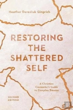 Bertrand.pt - Restoring The Shattered Self Â€“ A Christian Counselor`S Guide To Complex Trauma