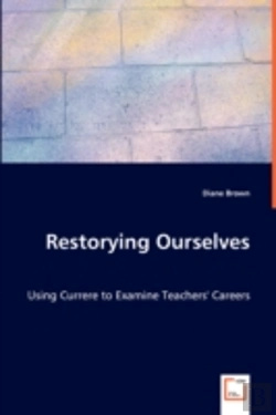 Bertrand.pt - Restorying Ourselves - Using Currere To Examine Teachers' Careers