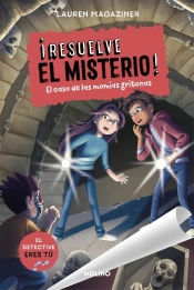 Resuelve El Misterio 10 El Caso De Las Momias Gritonas