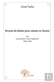 Résumé Du Théâtre Pour Enfants En Tunisie Via Sa Première Revue Enfantine, 1966-1974