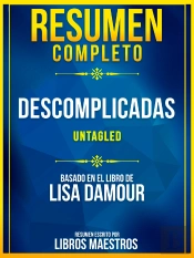 Resumen Completo: Descomplicadas (Untagled) - Basado En El Libro De Lisa Damour