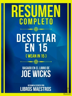 Bertrand.pt - Resumen Completo - Destetar En 15 (Wean In 15) - Basado En El Libro De Joe Wicks