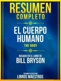 Bertrand.pt - Resumen Completo: El Cuerpo Humano (The Body) - Basado En El Libro De Bill Bryson