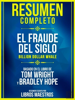 Bertrand.pt - Resumen Completo: El Fraude Del Siglo (Billion Dollar Whale) - Basado En El Libro De Tom Wright Y Bradley Hope