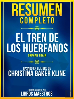 Bertrand.pt - Resumen Completo: El Tren De Los Huerfanos (Orphan Train) - Basado En El Libro De Christina Baker Kline