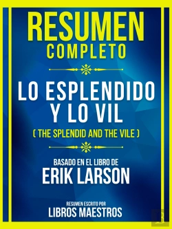 Bertrand.pt - Resumen Completo - Lo Esplendido Y Lo Vil (The Splendid And The Vile) - Basado En El Libro De Erik Larson