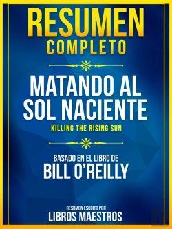 Bertrand.pt - Resumen Completo: Matando Al Sol Naciente (Killing The Rising Sun) - Basado En El Libro De Bill O'Reilly