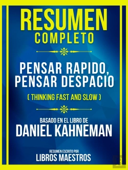 Bertrand.pt - Resumen Completo - Pensar Rapido, Pensar Despacio (Thinking Fast And Slow) - Basado En El Libro De Daniel Kahneman