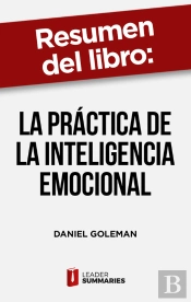 Resumen Del Libro 'La Práctica De La Inteligencia Emocional' De Daniel Goleman