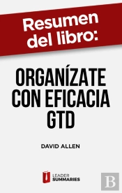 Resumen Del Libro 'Organízate Con Eficacia Gtd' De David Allen