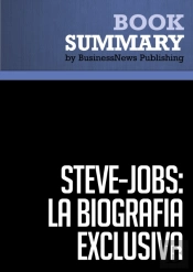Resumen: Steve Jobs: La Biografía Exclusiva - Walter Isaacson