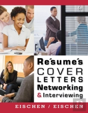 Resumes, Cover Letters, Networking, And Interviewing