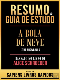 Bertrand.pt - Resumo & Guia De Estudo - A Bola De Neve (The Snowball) - Baseado No Livro De Alice Schroeder