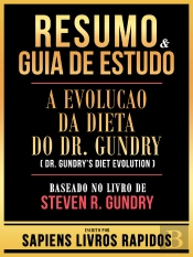 Resumo & Guia De Estudo - A Evolucao Da Dieta Do Dr. Gundry (Dr. Gundry'S Diet Evolution) -Baseado No Livro De Steven R. Gundry