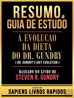 Bertrand.pt - Resumo & Guia De Estudo - A Evolucao Da Dieta Do Dr. Gundry (Dr. Gundry'S Diet Evolution) -Baseado No Livro De Steven R. Gundry