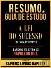 Resumo & Guia De Estudo - A Lei Do Sucesso (The Law Of Success) - Baseado No Livro De Napoleon Hill