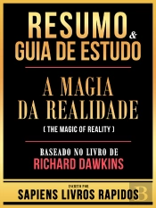 Resumo & Guia De Estudo - A Magia Da Realidade (The Magic Of Reality) - Baseado No Livro De Richard Dawkins