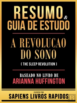 Bertrand.pt - Resumo & Guia De Estudo - A Revolucao Do Sono (The Sleep Revolution) - Baseado No Livro De Arianna Huffington