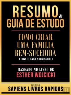 Bertrand.pt - Resumo & Guia De Estudo - Como Criar Uma Familia Bem-Sucedida (How To Raise Successful) - Baseado No Livro De Esther Wojcicki