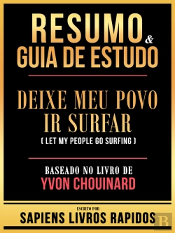 Bertrand.pt - Resumo & Guia De Estudo - Deixe Meu Povo Ir Surfar (Let My People Go Surfing) - Baseado No Livro De Yvon Chouinard