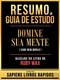 Bertrand.pt - Resumo & Guia De Estudo - Domine Sua Mente (Sane New World) - Baseado No Livro De Ruby Wax