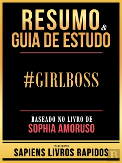 Bertrand.pt - Resumo & Guia De Estudo - #Girlboss - Baseado No Livro De Sophia Amoruso