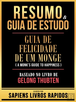 Bertrand.pt - Resumo & Guia De Estudo - Guia De Felicidade De Um Monge (A Monk'S Guide To Happiness) - Baseado No Livro De Gelong Thubten